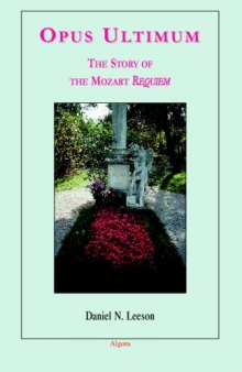 Opus Ultimum: The Story Of The Mozart Requiem