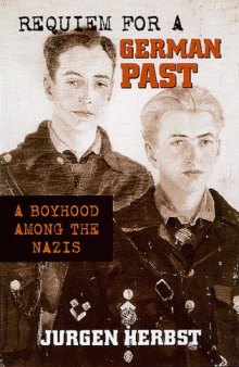 Requiem for a German Past: A Boyhood Among the Nazis