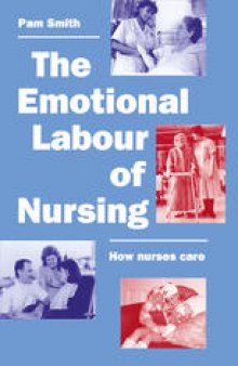 The Emotional Labour of Nursing: Its impact on interpersonal relations, management and the educational environment in nursing