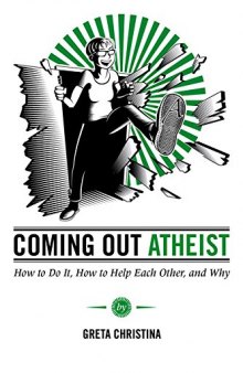 Coming Out Atheist: How to Do It, How to Help Each Other, and Why