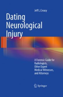 Dating Neurological Injury:: A Forensic Guide for Radiologists, Other Expert Medical Witnesses, and Attorneys