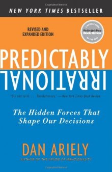 Predictably Irrational; The Hidden Forces That Shape Our Decisions