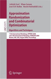 Approximation, Randomization and Combinatorial Optimization. Algorithms and Techniques: 11th International Workshop, APPROX 2008, and 12th International Workshop, RANDOM 2008, Boston, MA, USA, August 25-27, 2008. Proceedings