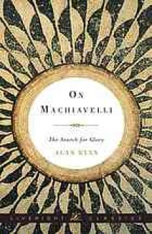On Machiavelli : the search for glory