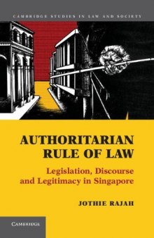 Authoritarian Rule of Law: Legislation, Discourse and Legitimacy in Singapore