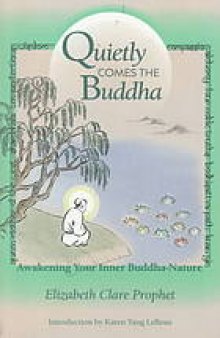 Quietly comes the Buddha : awakening your inner Buddha-nature