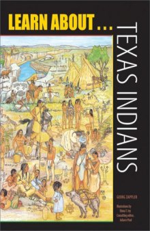 Learn About Texas Indians: A Learning And Activity Book: Color Your Own Guide To The Indians That Once Roamed Texas 