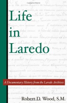 Life in Laredo: A Documentary History from the Laredo Archives (Al Filo, No. 2)