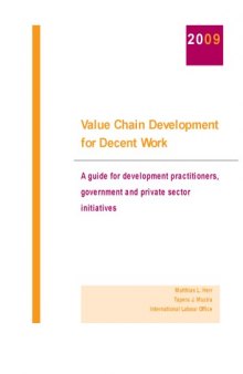 Value Chain Development for Decent Work: A Guide for Development Practitioners, Government and Private Sector Initiatives