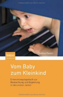 Vom Baby zum Kleinkind: Entwicklungstagebuch zur Beobachtung und Begleitung in den ersten Jahren  