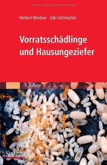 Vorratsschädlinge und Hausungeziefer: Bestimmungstabellen für Mitteleuropa, 7. Auflage