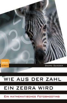 Wie aus der Zahl ein Zebra wird. Ein mathematisches Fotoshooting  