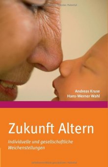 Zukunft Altern: Individuelle und gesellschaftliche Weichenstellungen  