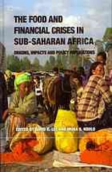 The food and financial crises in Sub-Saharan Africa : origins, impacts and policy implications