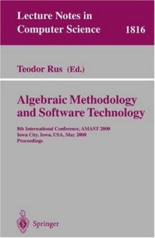 Algebraic Methodology and Software Technology: 8th International Conference, AMAST 2000 Iowa City, Iowa, USA, May 20–27, 2000 Proceedings