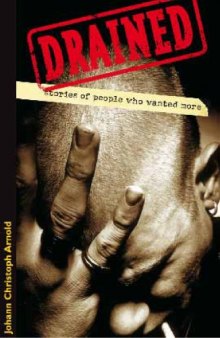 Drained: Stories of People Who Wanted More
