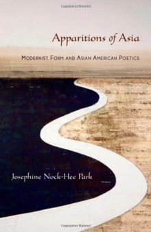 Apparitions of Asia: Modernist Form and Asian American Poetics