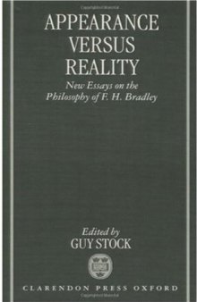 Appearance versus Reality: New Essays on Bradley's Metaphysics 