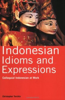 Indonesian Idioms and Expressions: Colloquial Indonesian at  Work