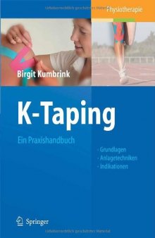 K-Taping: Ein Praxishandbuch Grundlagen, Anlagetechniken, Indikationen