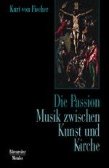 Die Passion. Musik zwischen Kunst und Kirche  