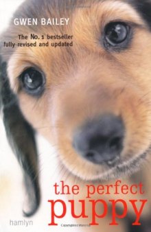 The Perfect Puppy: Take Britain's Number One Puppy Care Book with You!