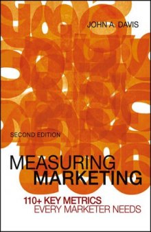 Measuring marketing : 110+ key metrics every marketer needs