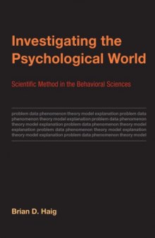 Investigating the Psychological World Scientific Method in the Behavioral Sciences