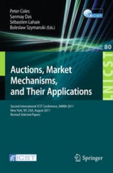 Auctions, Market Mechanisms, and Their Applications: Second International ICST Conference, AMMA 2011, NewYork, NY, USA, August 22-23, 2011, Revised Selected Papers