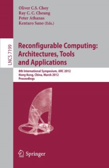 Reconfigurable Computing: Architectures, Tools and Applications: 8th International Symposium, ARC 2012, Hong Kong, China, March 19-23, 2012. Proceedings