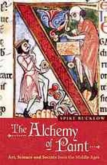 The alchemy of paint : art, science, and secrets from the Middle Ages