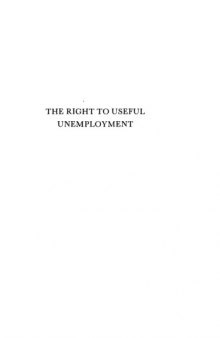 The Right to Useful Unemployment and Its Professional Enemies