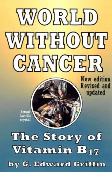 World Without Cancer_ The Story of Vitamin B17