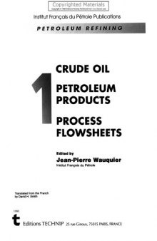 Petroleum Refining, Volume 1 - Crude Oil, Petroleum Products, Process Flowsheets