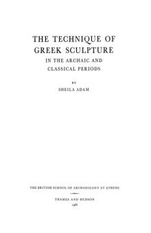 The Technique of Greek Sculpture in the Archaic and Classical Periods  