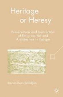 Heritage or Heresy: Preservation and Destruction of Religious Art and Architecture in Europe