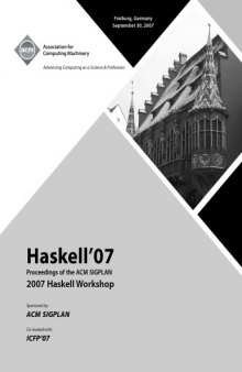 Haskell'07: proceedings of 2007 ACM SIGPLAN Haskell workshop
