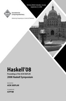 Haskell'08: proceedings of ACM SIGPLAN 2008 Haskell symposium