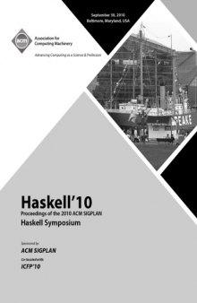 Haskell'10: proceedings of 2010 ACM SIGPLAN Haskell symposium