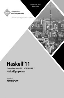 Haskell'11 : proceedings of the 2011 ACM SIGPLAN Haskell Symposium, September 22, 2011, Tokyo, Japan