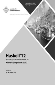 Haskell'12: proceedings of ACM SIGPLAN 2012 Haskell symposium
