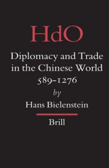 Diplomacy And Trade In The Chinese World, 589-1276 (Handbuch Der Orientalistik. Vierte Abteilung, China.) (Handbook of Oriental Studies Handbuch Der Orientalistik)