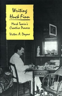 Writing "Huckleberry Finn": Mark Twain's Creative Process