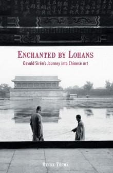 Enchanted by Lohans : Osvald Sireþn's journey into Chinese art
