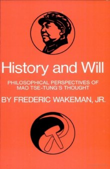History and Will: Philosophical Perspectives of Mao Tse-Tung's Thought (Center for Chinese Studies, Uc Berkeley : No 9)  