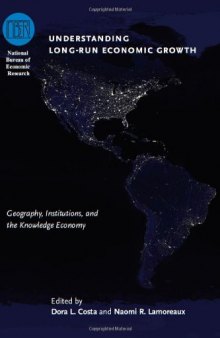 Understanding Long-Run Economic Growth: Geography, Institutions, and the Knowledge Economy  