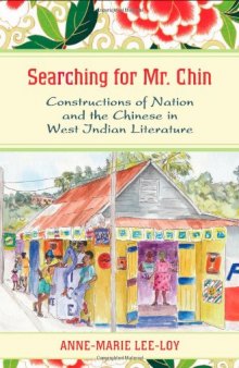 Searching for Mr. Chin: Constructions of Nation and the Chinese in West Indian Literature