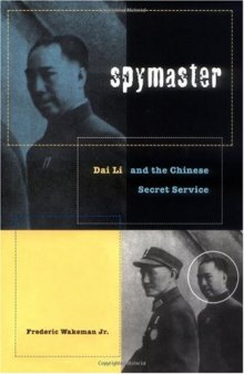 Spymaster: Dai Li and the Chinese Secret Service (A Philip E. Lilienthal Book in Asian Studies)