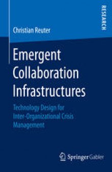 Emergent Collaboration Infrastructures: Technology Design for Inter-Organizational Crisis Management