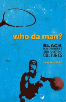 Who da' Man ?: Black Masculinities and Sporting Cultures